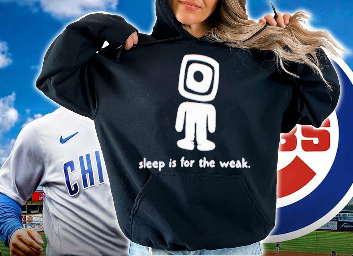 Sleep is For The Weak Shirt t-shirt hoodie