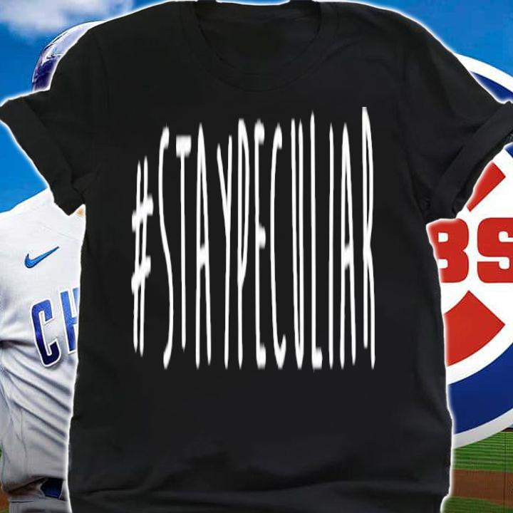 Stay Peculiar Hashtag Characteristic Of Only One Person T-Shirt t-shirt
