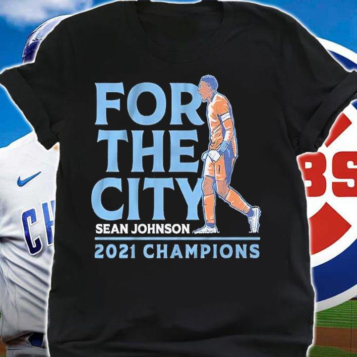 Sean Johnson For The City 2021 Champions Shirt t-shirt shirt