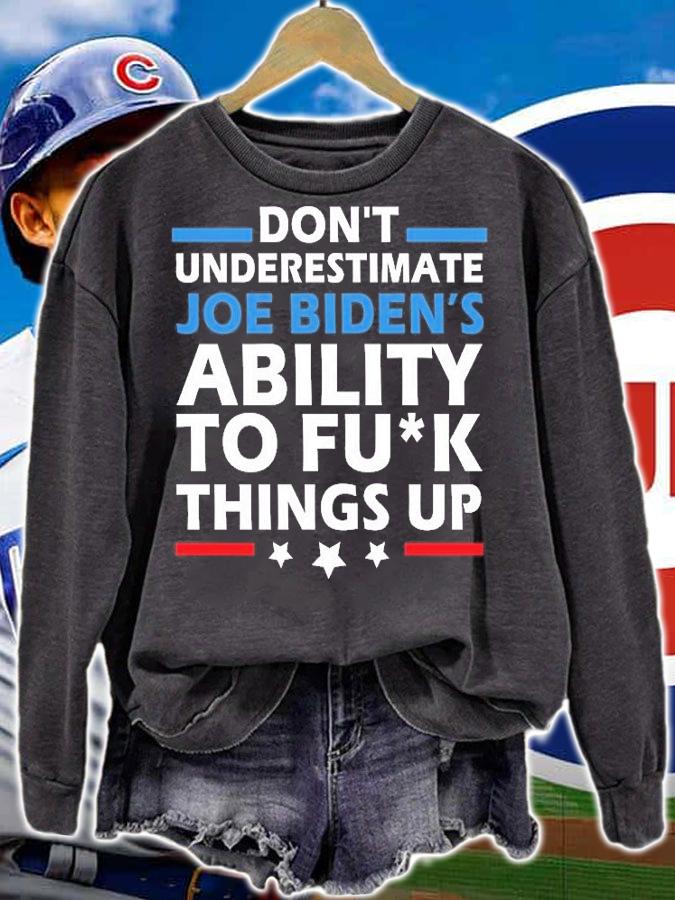 Don't Underestimate Joe's Ability To Fuck Things Up Funny Anti Biden T-Shirt t-shirt