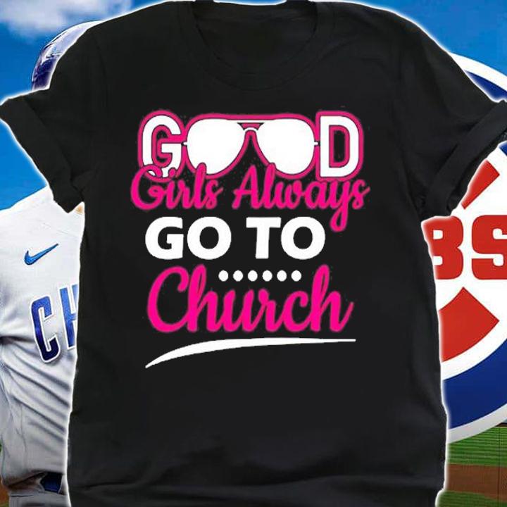Good Girls Always Go To Church Apparel Item Pullover T-Shirt t-shirt
