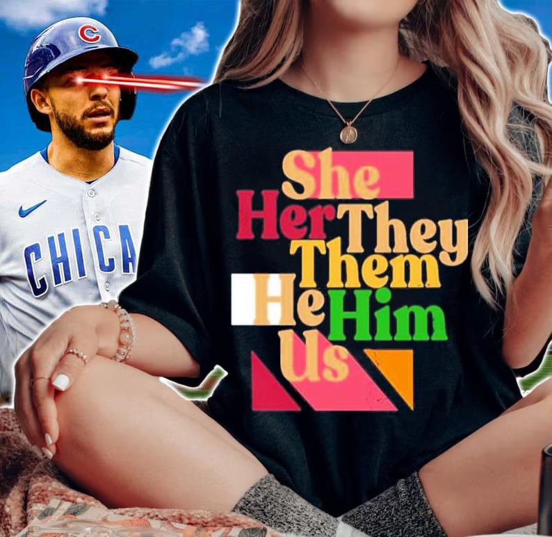She Her They Them He Him Us Dave Rubin Shirt t-shirt woman shirt