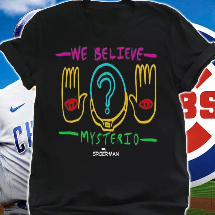 We believe Mysterio shirt t-shirt shirt