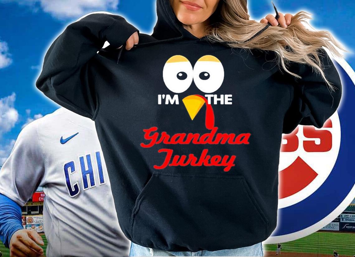 Im The Grandma Turkey T-Shirt t-shirt hoodie