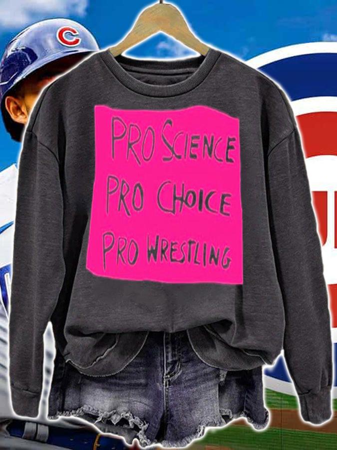 Pro Science Pro Choice Pro Wrestling T-Shirt t-shirt sweatshirt