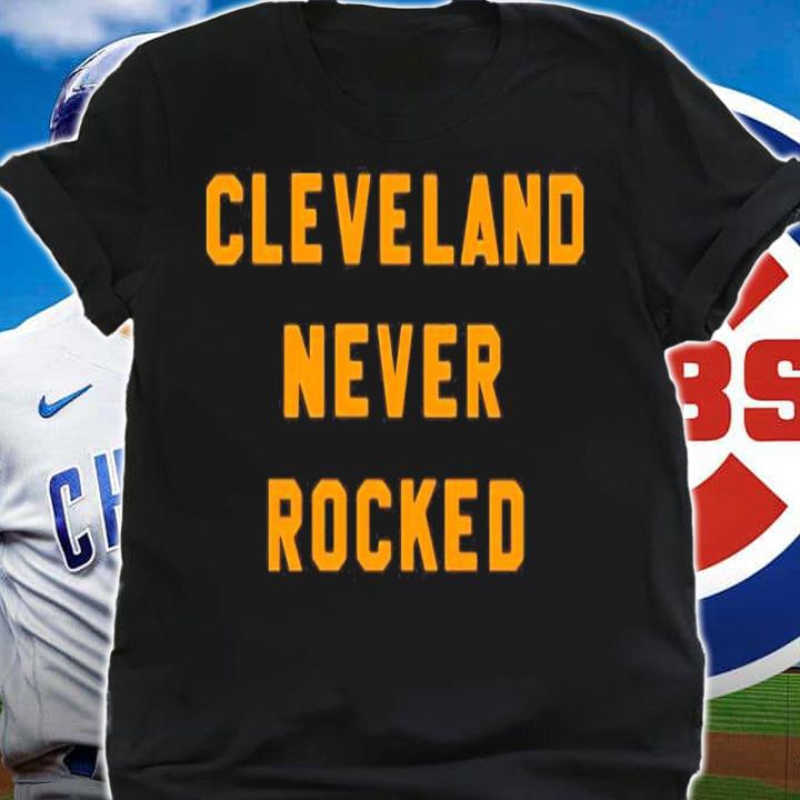 Steel City Store Cleveland Never Rocked Shirt t-shirt shirt