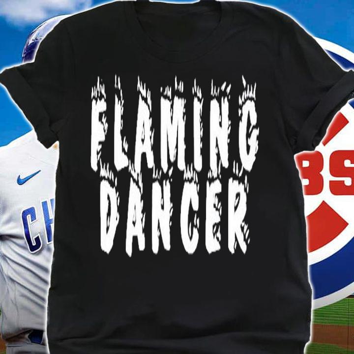 Flaming Dancer Dancing Lover Gift T-Shirt shirt
