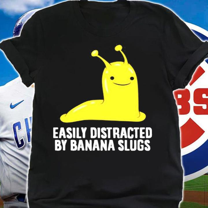 Funny Banana Slug Gift Easily Distracted By Banana Slug T-Shirt