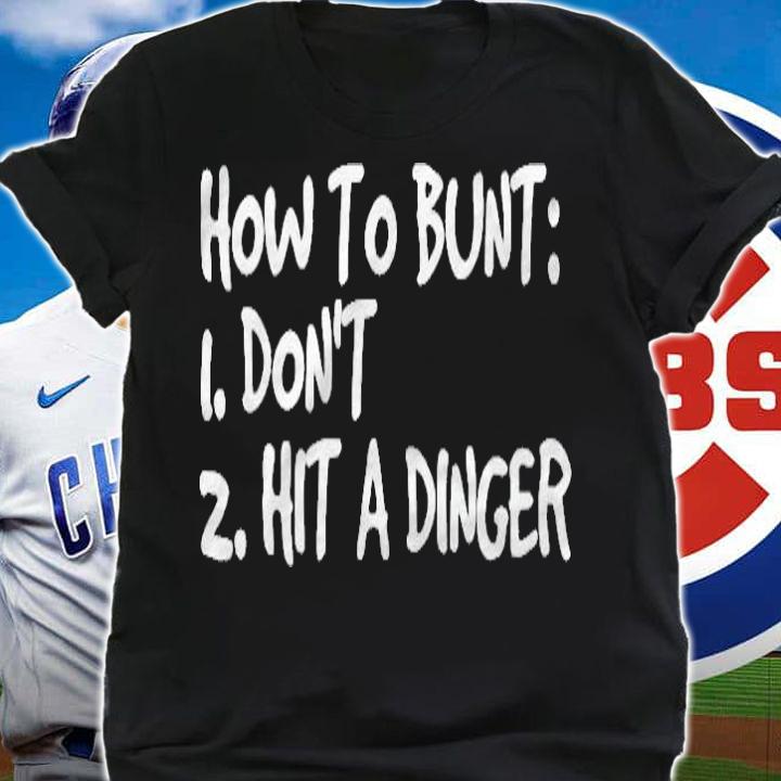 How To Bunt Dont Hit Dinger Funny Baseball Gift Idea Shirt