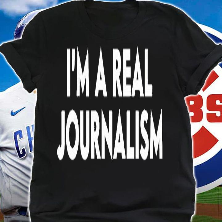 Im A Real Journalism T-Shirt shirt