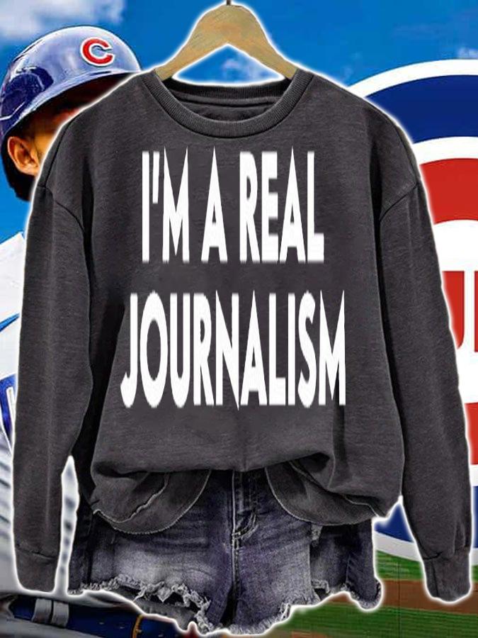 Im A Real Journalism T-Shirt sweatshirt