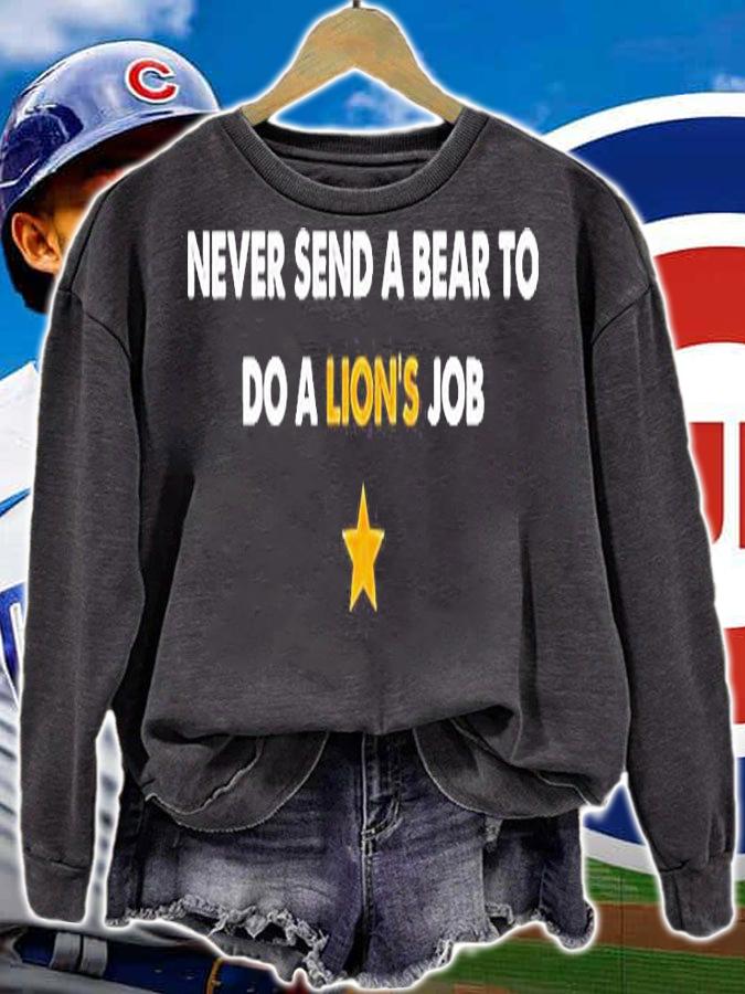 Never Send A Bear To Do A Lions Job T-Shirt sweatshirt