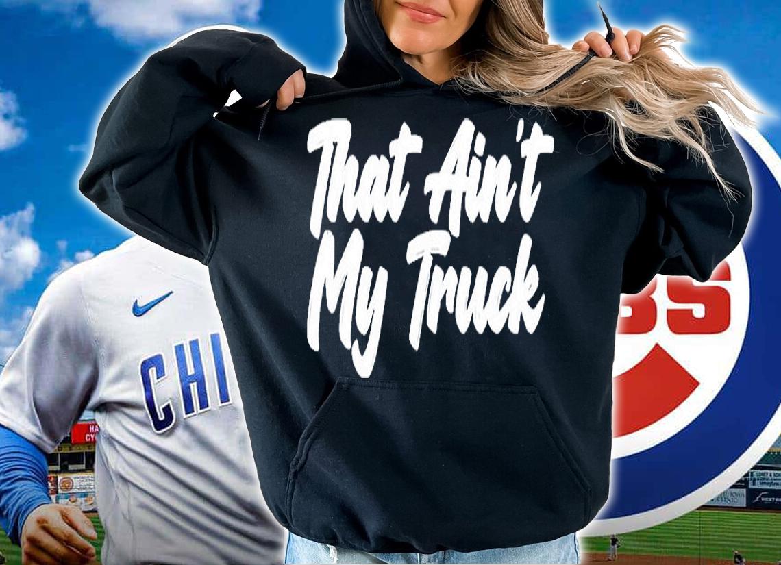 That Aint My Truck T-Shirt