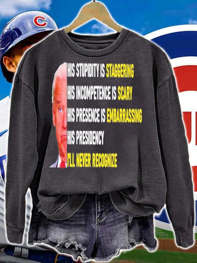 Joe Biden His Stupidity Is Staggering His Incompetence Is Scary I'll Never Recognize Shirt