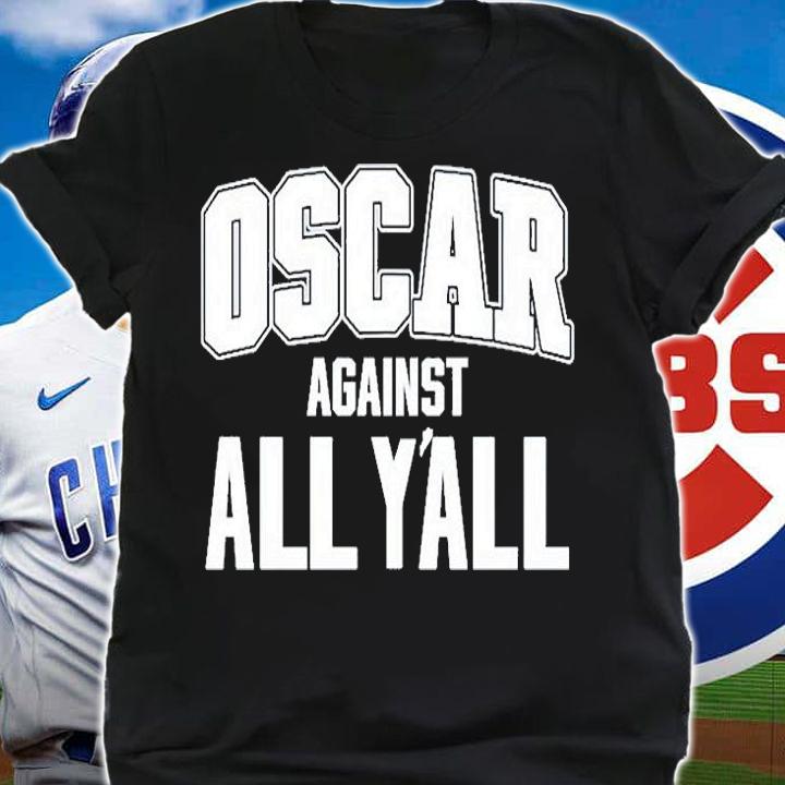 Oscar Against All Y'all T-Shirt