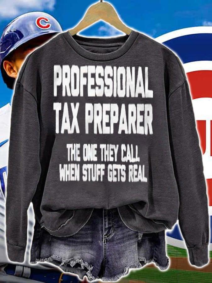 Professional tax preparer the one they call when stuff gets real T-shirt sweatshirt