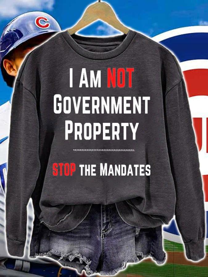 I Am Not Government Property Stop The Mandates Medical Freedom No Mandates T-Shirt sweatshirt