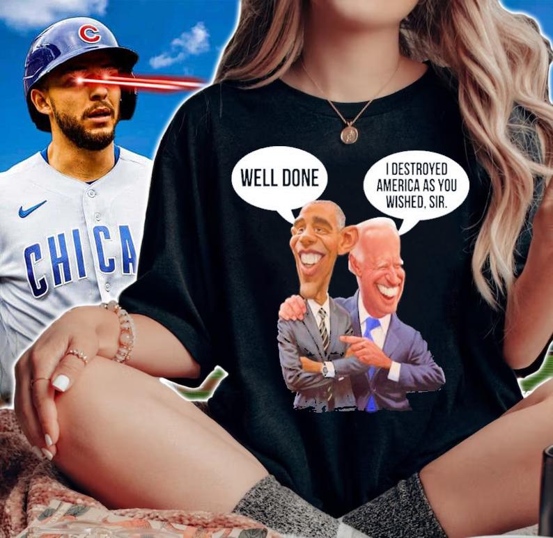 Obama Well Done Joe Biden I Destroyed America As You Wished Sir Shirt woman shirt