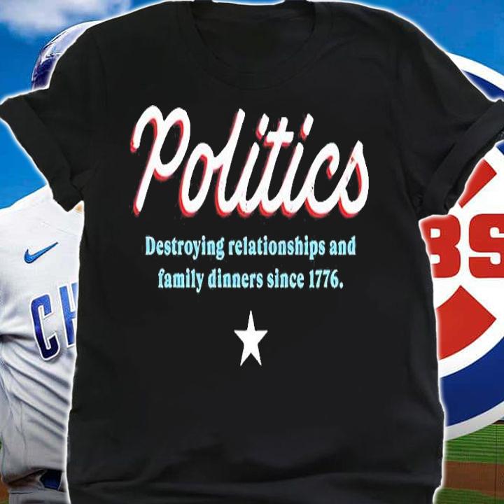 Politics Destroying Relationships And Family Dinners T-Shirt