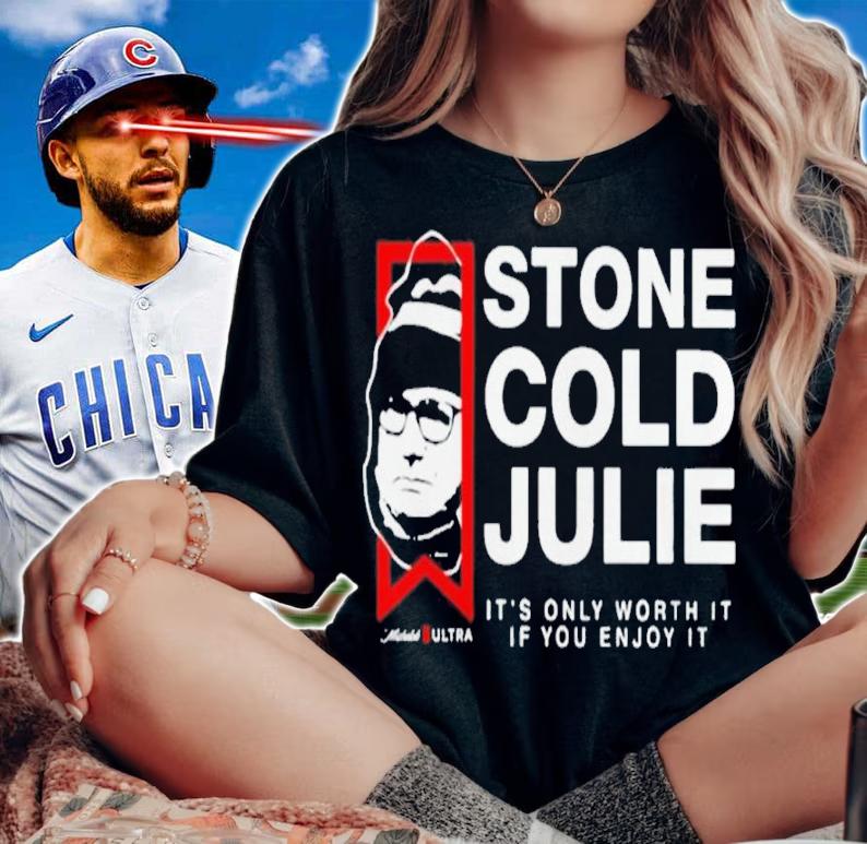 Stone Cold Julie It's Only Worth It If You Enjoy It Shirt