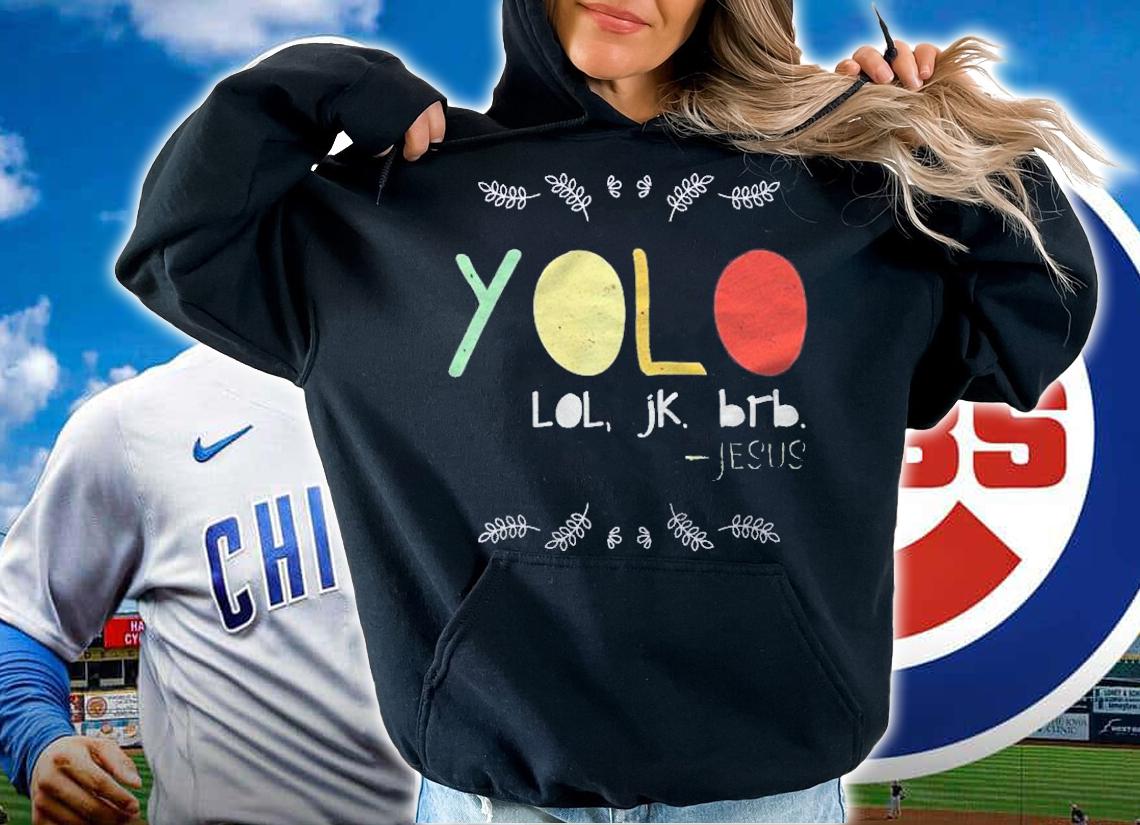Yolo Lol Jk Brb Jesus Christian Faith Followers Christ Shirt