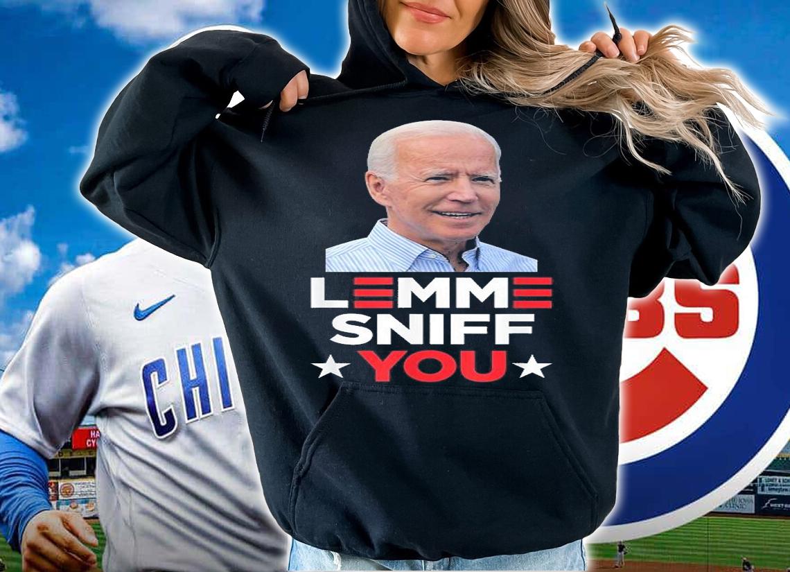 Lemme Sniff You Funny Joe Biden President Democrat Meme T-Shirt hoodie