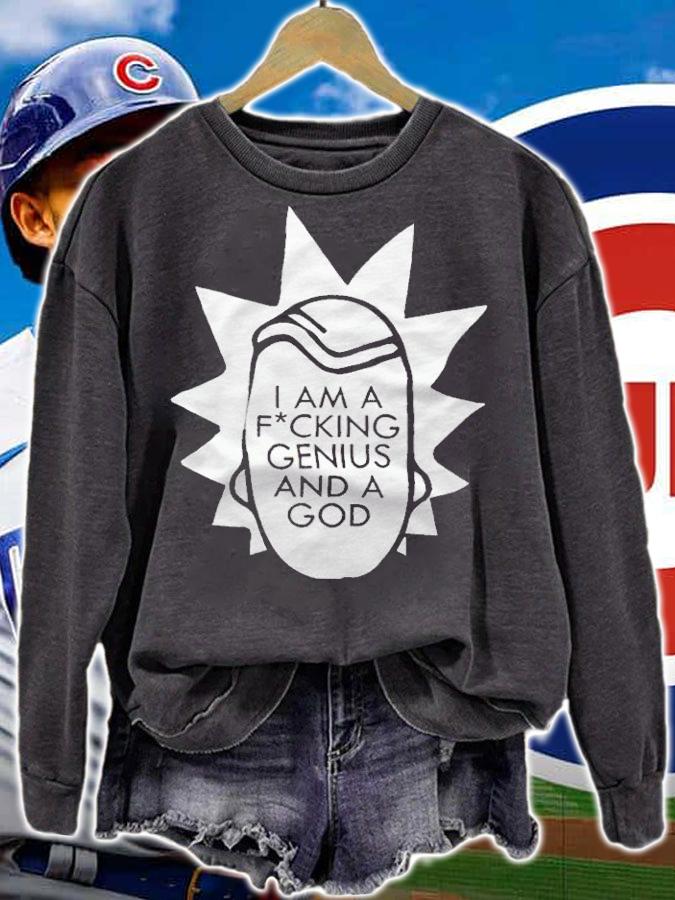 Rick and Morty I am a fucking Genius and a God T-shirt sweatshirt