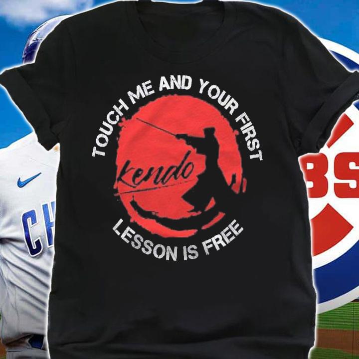 Touch Me And Your First Kendo Lesson Is Free Shirt