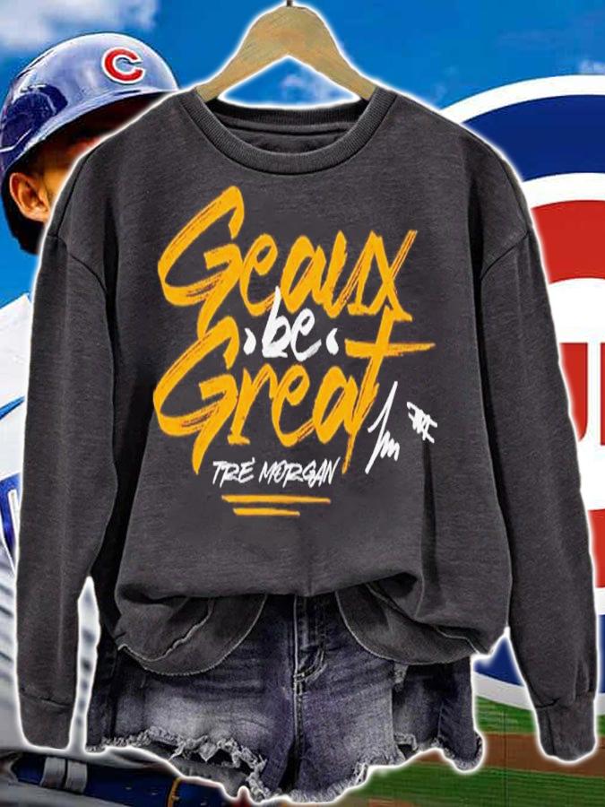 Tre Morgan Geaux Be Great shirt sweatshirt