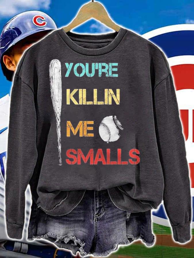 Youre Killin Me Smalls Cute Baseball Dad & Mom Shirt sweatshirt