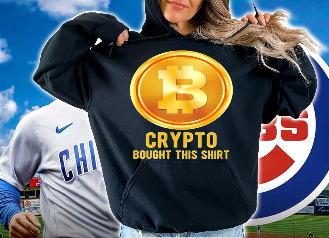 Crypto Bought This Cryptocurrency T-Shirt hoodie