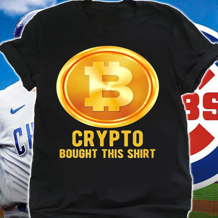 Crypto Bought This Cryptocurrency T-Shirt shirt