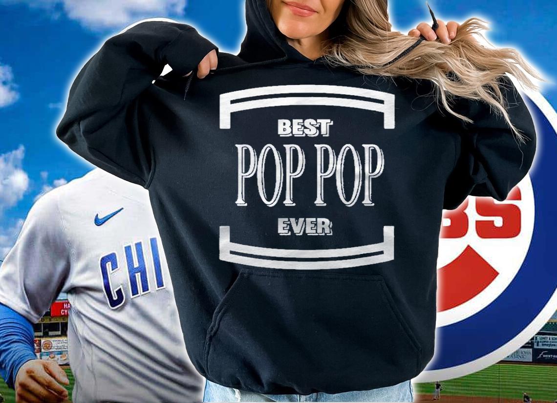 Graphic 365 Best Pop Pop Ever Fathers Day Gift Funny Men Shirt hoodie