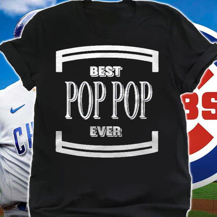 Graphic 365 Best Pop Pop Ever Fathers Day Gift Funny Men Shirt shirt