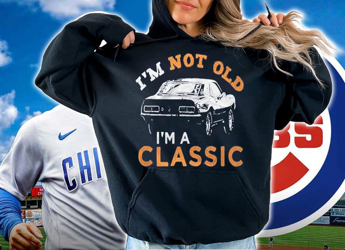 Im Not Old Im A Classic Car Shirt
