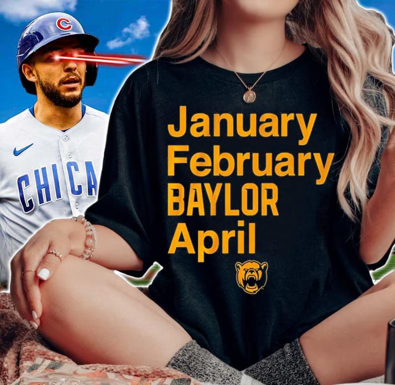 January February Baylor April Shirt woman shirt