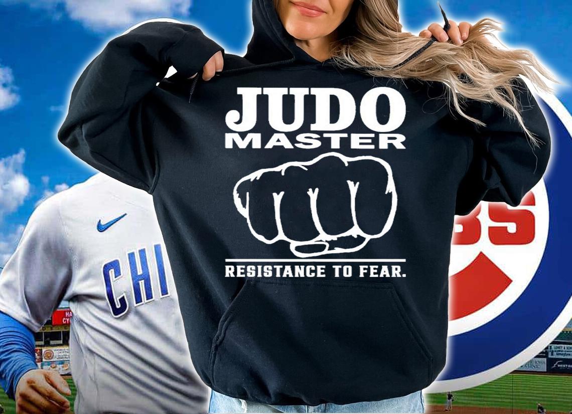 Judo Master Fist Resistance To Fear Shirt