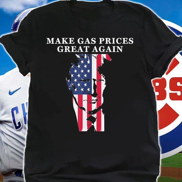 Make Gas Prices Great Again Trump USA Flag T-Shirt shirt