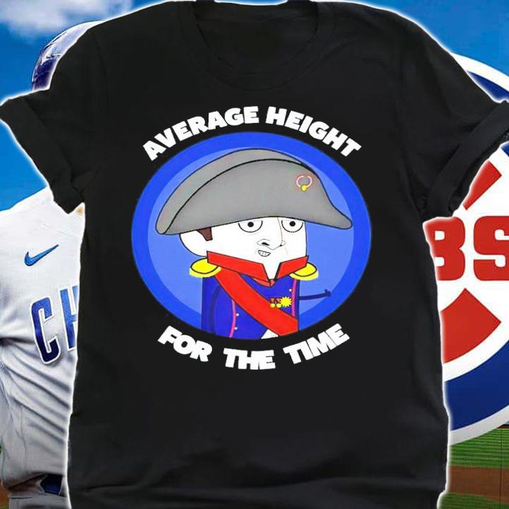 Napoleon Average Height For The Time T-Shirt