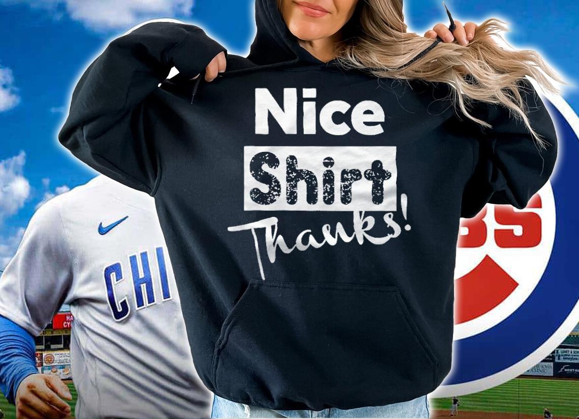Nice shirt thanks 2021 T-shirt hoodie