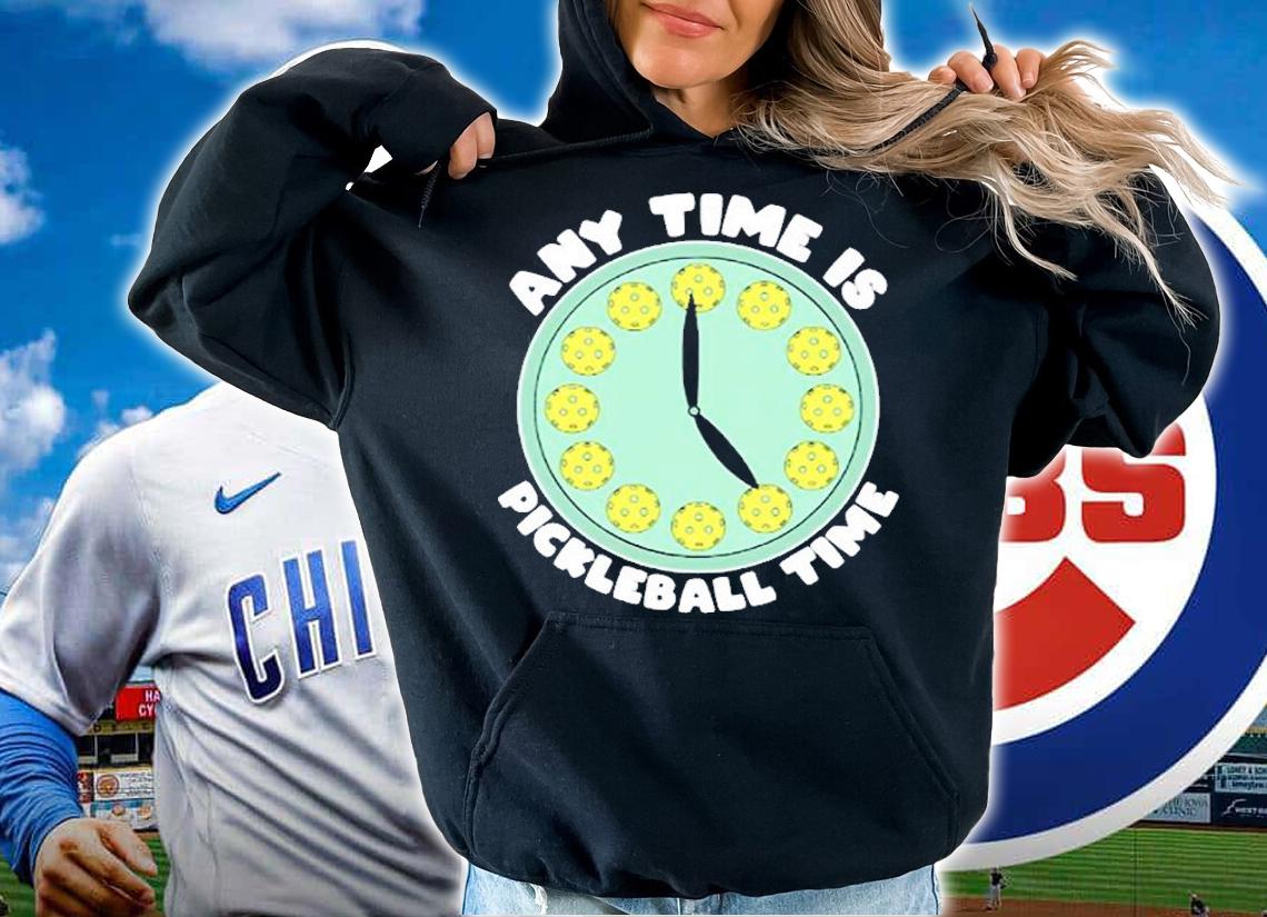 Pickleball Joke Any Time Is Pickleball Time Funny Pickler T-Shirt hoodie