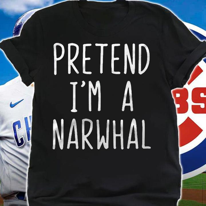 Pretend Im A Narwhal Costume Halloween Lazy Easy Shirt shirt