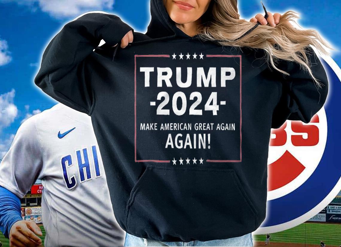 Trump 2024 Make America Great All Over Again MAGA T-Shirt hoodie