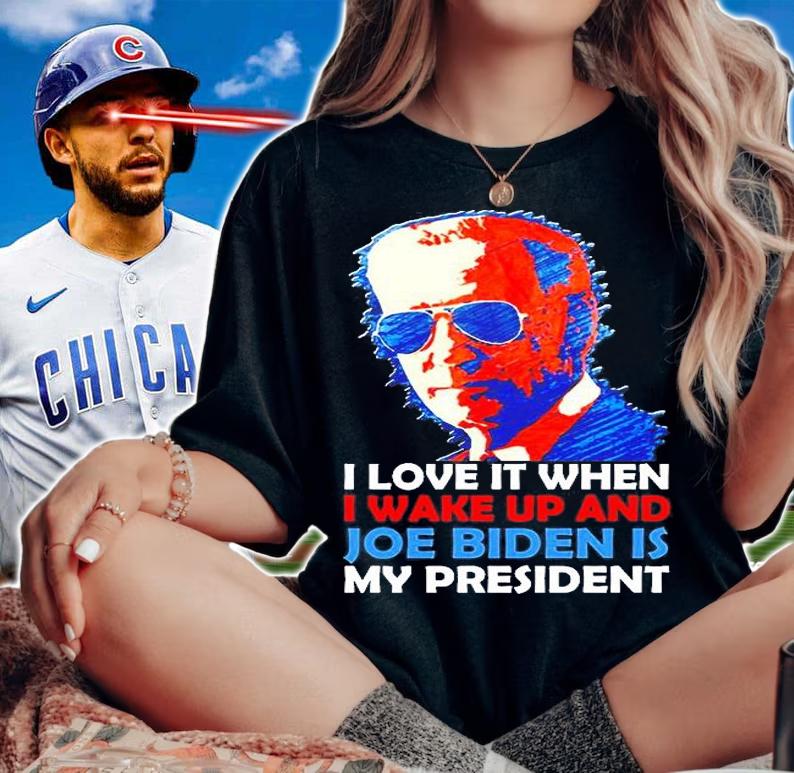 I Love It When I Wake Up And Joe Biden Is My President T-Shirt