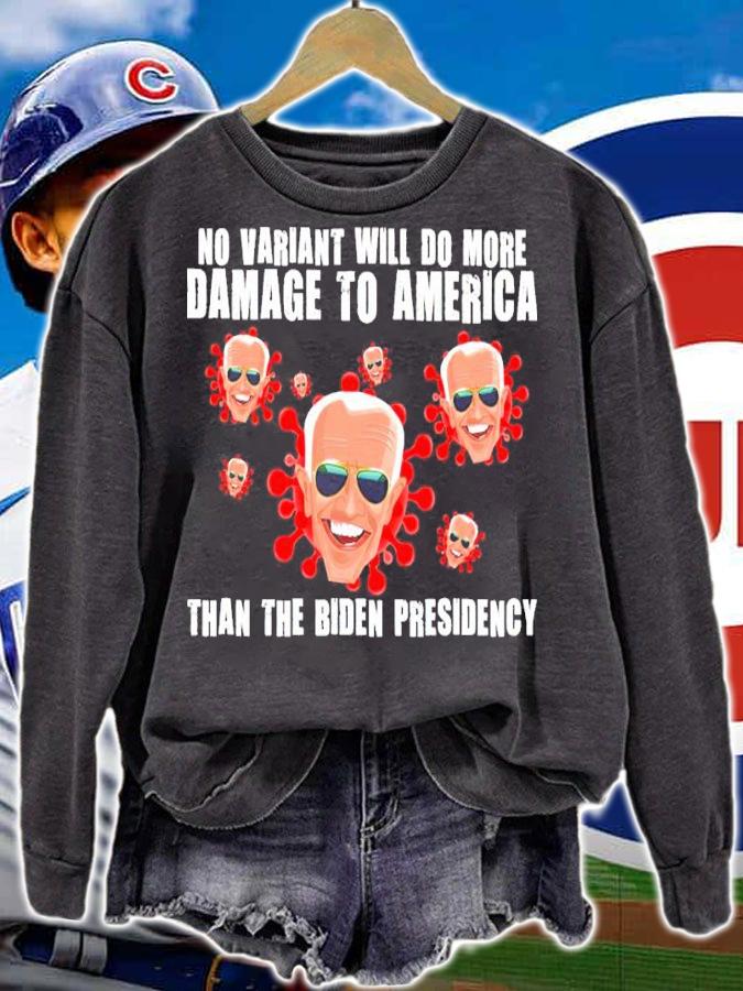 Joe Biden No Variant Will Do More Damage To America Than The Biden Presidency Shirt
