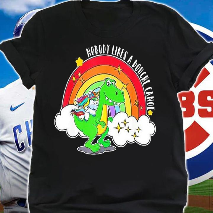 Nobody Likes A Douche Canoe Rainbow Unicorn Riding Dinosaur T-Shirt