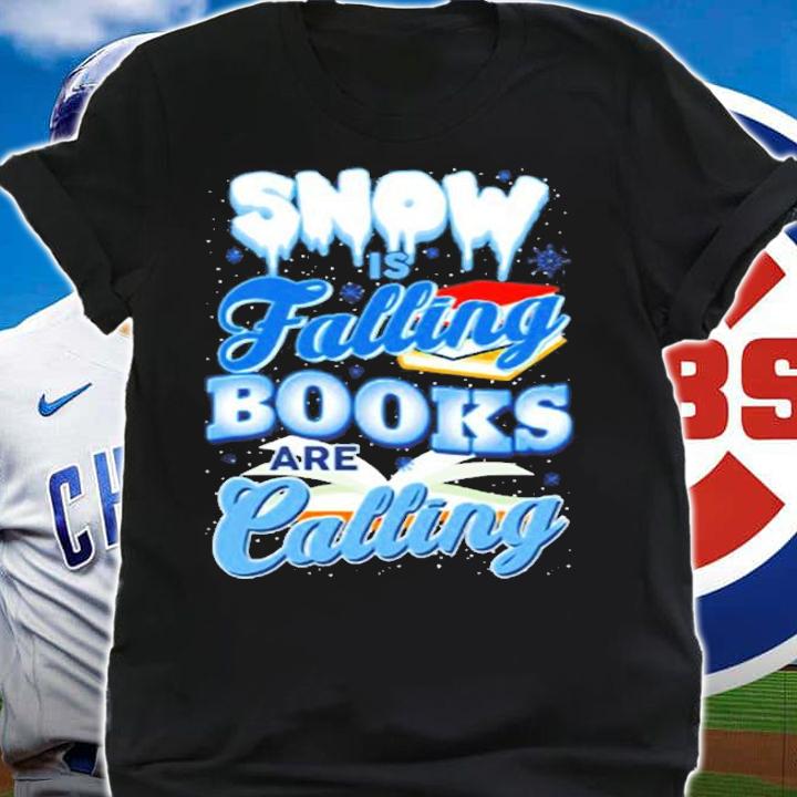 Snow Is Falling Books Are Calling About Reading T-Shirt shirt