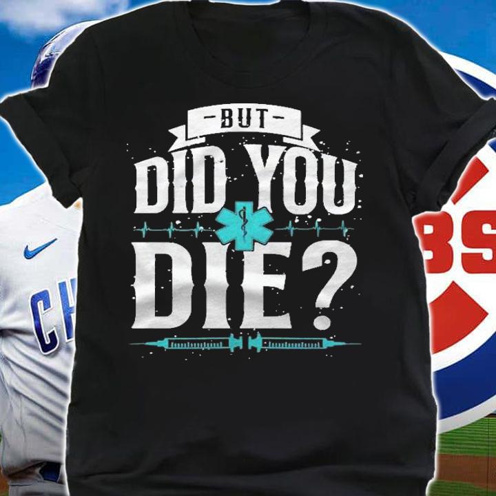 Emt Ems Paramedic Did You Die Sarcastic Pullover Shirt
