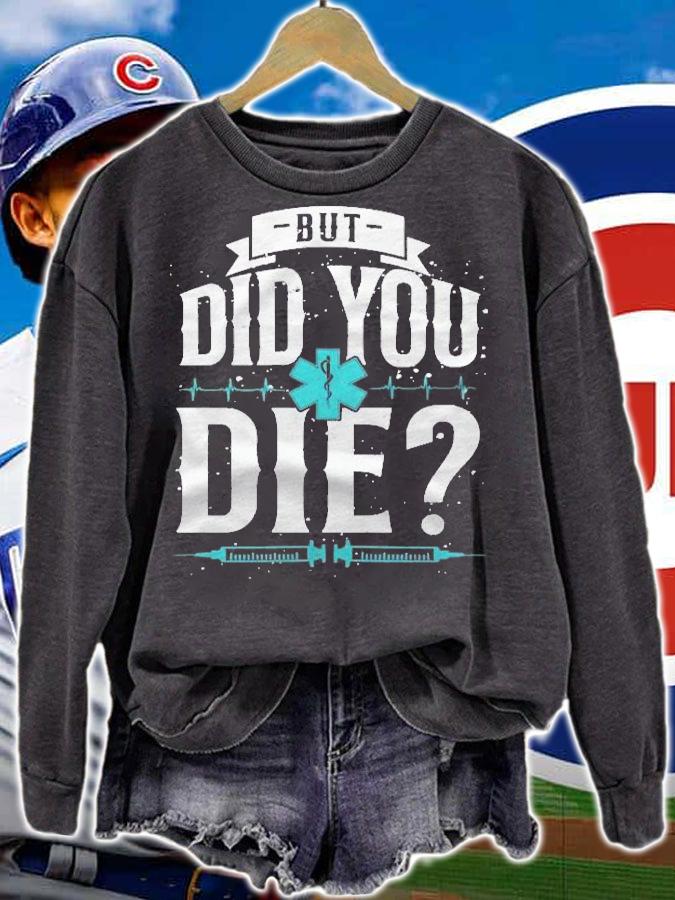 Emt Ems Paramedic Did You Die Sarcastic Pullover Shirt
