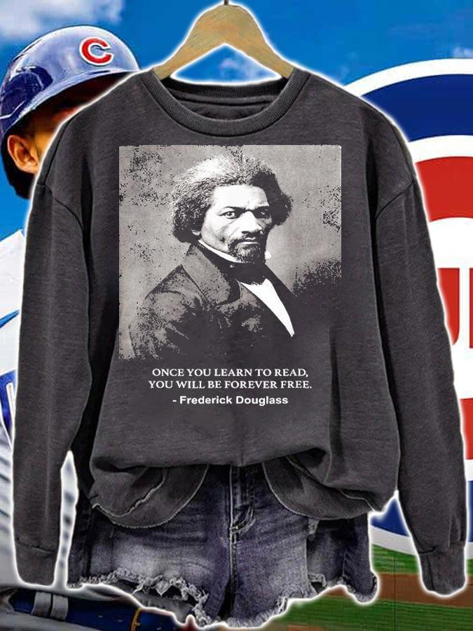 Once You Learn To Read You Will Be Forever Free Frederick Douglass T-Shirt sweatshirt